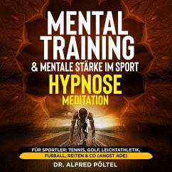 Mentaltraining & mentale Stärke im Sport - Hypnose / Meditation (MP3-Download) - Pöltel, Dr. Alfred