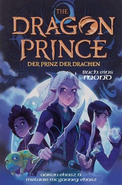 Dragon Prince - Der Prinz der Drachen Buch 1: Mond (Roman) - Ehasz, Aaron; McGanney Ehasz, Melanie