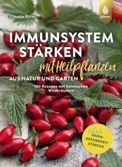 Immunsystem stärken mit Heilpflanzen aus Natur und Garten - Ritter, Claudia