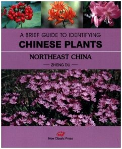 A BRIEF GUIDE TO IDENTIFYING CHINESE PLANTS NORTHEAST CHINA - Zheng, Du