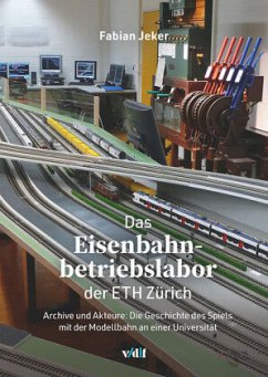 Das Eisenbahnbetriebslabor der ETH Zürich - Jeker, Fabian