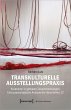 Transkulturelle Ausstellungspraxis - Bild 1
