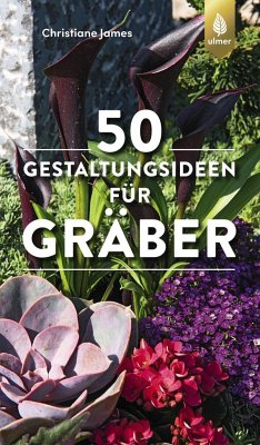 50 Gestaltungsideen für Gräber - James, Christiane