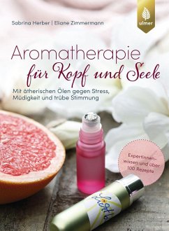 Aromatherapie für Kopf und Seele - Herber, Sabrina;Zimmermann, Eliane