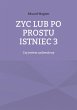 Zyc lub po prostu istniec 3 (eBook,... - Bild 1