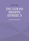 Zyc lub po prostu istniec 3 (eBook, ePUB)