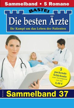 Die besten Ärzte - Sammelband 37 (eBook, ePUB) - Kastell, Katrin; Sandow, Daniela; Frank, Stefan; Ritter, Ina; Graf, Karin