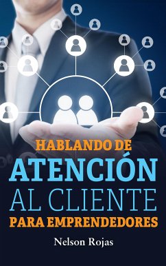 Hablando de atención al cliente para emprendedores (eBook, ePUB) - Rojas, Nelson