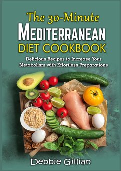 The 30-Minute Mediterranean Diet Cookbook (eBook, ePUB) - Gillian, Debbie