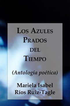 Los Azules Prados del Tiempo (eBook, ePUB) - Isabel Ríos Ruiz-Tagle, Mariela