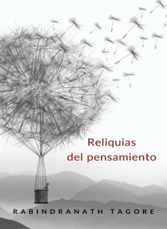 Reliquias del pensamiento (traducido) (eBook, ePUB) - Tagore, Rabindranath