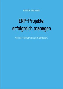 ERP-Projekte erfolgreich managen (eBook, ePUB) - Frigger, Peter