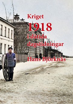 Kriget 1918 i dåtida dagstidningar (eBook, ePUB)