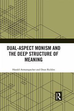 Dual-Aspect Monism and the Deep Structure of Meaning (eBook, ePUB) - Atmanspacher, Harald; Rickles, Dean