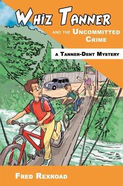 Whiz Tanner and the Uncommitted Crime (Tanner-Dent Mysteries, #5) (eBook, ePUB) - Rexroad, Fred