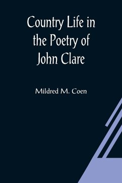 Country Life in the Poetry of John Clare - M. Coen, Mildred