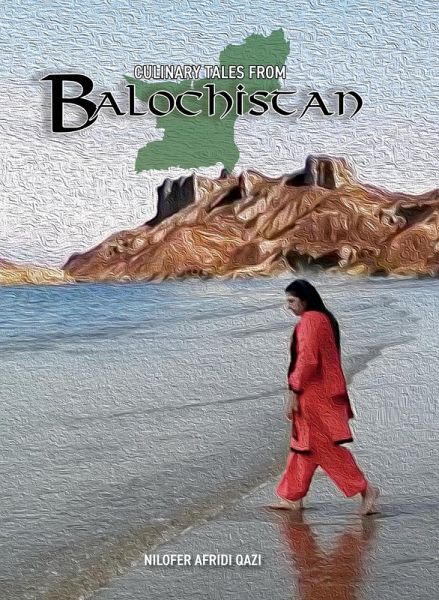 Culinary Tales From Balochistan Culinary Tales From Balochistan
