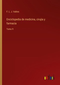 Enciclopedia de medicina, cirujia y farmacia - Valleix, F. L. J.