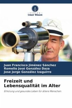 Freizeit und Lebensqualität im Alter - Jiménez Sánchez, Juan Francisco;González Daza, Romelio José;González Izaguirre, José Jorge