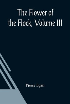 The Flower Of The Flock, Volume III - Egan, Pierce