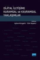 Dijital Iletisime Kuramsal ve Kavramsal Yaklasimlar - Küngerü, Ayhan; Sepetci, Tülin