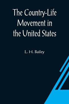 The Country-Life Movement in the United States - H. Bailey, L.