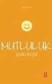 Mutluluk Psikolojisi - The Psychology Of Happiness