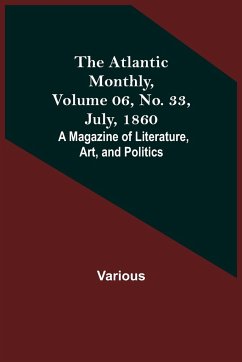 The Atlantic Monthly, Volume 06, No. 33, July, 1860; A Magazine of Literature, Art, and Politics - Various