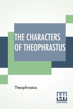 The Characters Of Theophrastus - Theophrastus