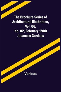 The Brochure Series of Architectural Illustration, vol. 06, No. 02, February 1900; Japanese Gardens - Various