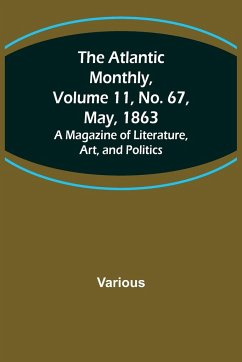 The Atlantic Monthly, Volume 11, No. 67, May, 1863; A Magazine of Literature, Art, and Politics - Various