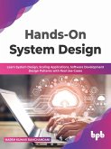 Hands-On System Design: Learn System Design, Scaling Applications, Software Development Design Patterns with Real Use-Cases (eBook, ePUB)