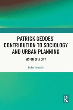 Patrick Geddes' Contribution to Sociology and Urban Planning (eBook, ePUB) - Munshi, Indra