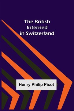 The British Interned in Switzerland - Philip Picot, Henry