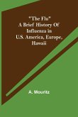 &quote;The Flu&quote; a brief history of influenza in U.S. America, Europe, Hawaii