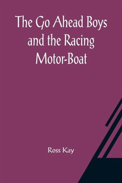 The Go Ahead Boys and the Racing Motor-Boat - Kay, Ross