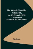 The Atlantic Monthly, Volume 01, No. 05, March, 1858 ; A Magazine of Literature, Art, and Politics