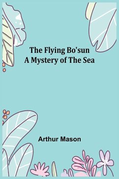 The Flying Bo'sun A Mystery of the Sea - Mason, Arthur