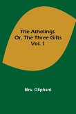 The Athelings; or, the Three Gifts. Vol. 1