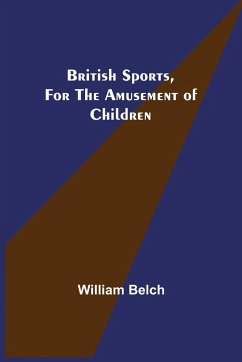 British Sports, for the Amusement of Children - Belch, William