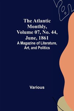 The Atlantic Monthly, Volume 07, No. 44, June, 1861; A Magazine of Literature, Art, and Politics - Various