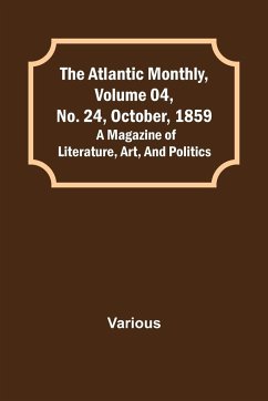 The Atlantic Monthly, Volume 04, No. 24, October, 1859; A Magazine of Literature, Art, and Politics - Various