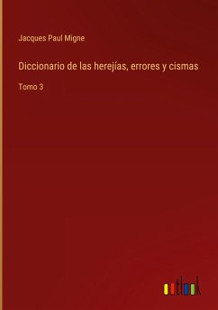 Diccionario de las herejías, errores y cismas - Migne, Jacques Paul