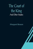 The Court of the King; And Other Studies