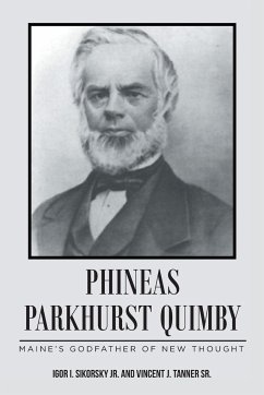 PHINEAS PARKHURST QUIMBY - Sikorsky Sr., Igor I.; Tanner Sr., Vincent J.