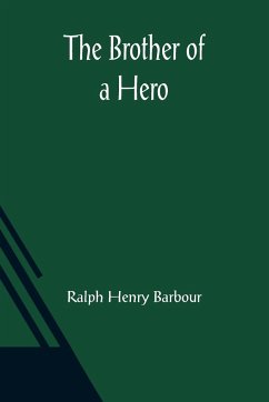 The Brother of a Hero - Henry Barbour, Ralph