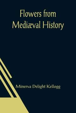 Flowers from Mediæval History - Delight Kellogg, Minerva