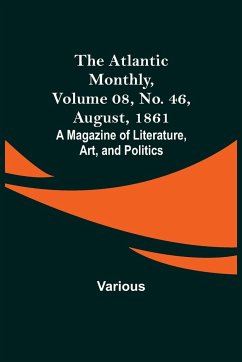 The Atlantic Monthly, Volume 08, No. 46, August, 1861; A Magazine of Literature, Art, and Politics - Various