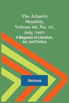 The Atlantic Monthly, Volume 08, No. 45, July, 1861; A Magazine of Literature, Art, and Politics - Various