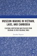 Museum-Making in Vietnam, Laos, and... - Bild 1
